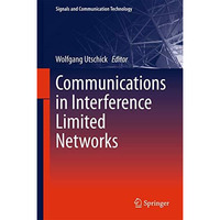 Communications in Interference Limited Networks [Hardcover]