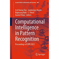 Computational Intelligence in Pattern Recognition: Proceedings of CIPR 2022 [Paperback]
