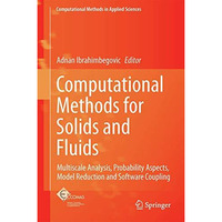 Computational Methods for Solids and Fluids: Multiscale Analysis, Probability As [Hardcover]