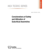 Considerations of Safety and Utilization of Subcritical Assemblies [Paperback]