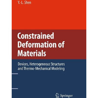 Constrained Deformation of Materials: Devices, Heterogeneous Structures and Ther [Hardcover]