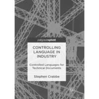 Controlling Language in Industry: Controlled Languages for Technical Documents [Paperback]