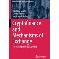 Cryptofinance and Mechanisms of Exchange: The Making of Virtual Currency [Paperback]