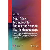 Data-Driven Technology for Engineering Systems Health Management: Design Approac [Paperback]