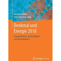 Denkmal und Energie 2018: Energieeffizienz, Nachhaltigkeit und Nutzerkomfort [Paperback]