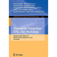 Dependable Computing - EDCC 2021 Workshops: DREAMS, DSOGRI, SERENE 2021, Munich, [Paperback]