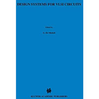 Design Systems for VLSI Circuits: Logic Synthesis and Silicon Compilation [Hardcover]