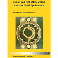 Design and Test of Integrated Inductors for RF Applications [Paperback]