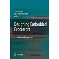Designing Embedded Processors: A Low Power Perspective [Hardcover]