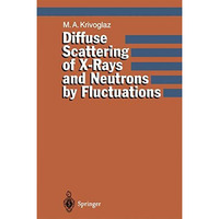 Diffuse Scattering of X-Rays and Neutrons by Fluctuations [Paperback]