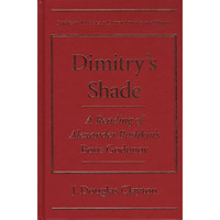 Dimitry's Shade: A Reading of Alexander Pushkin's <I>Boris Godunov [Hardcover]