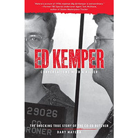 Ed Kemper: Conversations with a Killer: The Shocking True Story of the Co-Ed But [Paperback]