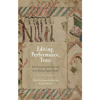 Editing, Performance, Texts: New Practices in Medieval and Early Modern English  [Hardcover]