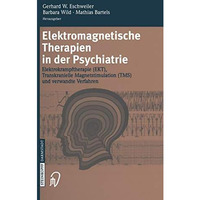 Elektromagnetische Therapien in der Psychiatrie: Elektrokrampftherapie (EKT) Tra [Paperback]
