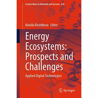 Energy Ecosystems: Prospects and Challenges: Applied Digital Technologies [Paperback]