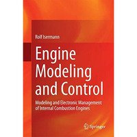 Engine Modeling and Control: Modeling and Electronic Management of Internal Comb [Hardcover]