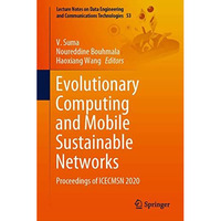 Evolutionary Computing and Mobile Sustainable Networks: Proceedings of ICECMSN 2 [Hardcover]