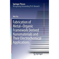 Fabrication of MetalOrganic Framework Derived Nanomaterials and Their Electroch [Paperback]