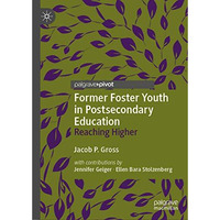 Former Foster Youth in Postsecondary Education: Reaching Higher [Hardcover]