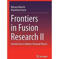 Frontiers in Fusion Research II: Introduction to Modern Tokamak Physics [Hardcover]