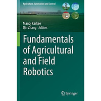 Fundamentals of Agricultural and Field Robotics [Paperback]