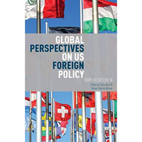 Global Perspectives on US Foreign Policy: From the Outside In [Hardcover]