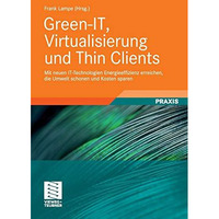 Green-IT, Virtualisierung und Thin Clients: Mit neuen IT-Technologien Energieeff [Hardcover]