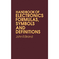 Handbook of Electronic Formulas, Symbols and Definitions [Paperback]
