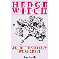 Hedge Witch: A Guide to Solitary Witchcraft [Paperback]