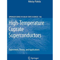 High-Temperature Cuprate Superconductors: Experiment, Theory, and Applications [Hardcover]