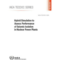 Hybrid Simulation to Assess Performance of Seismic Isolation in Nuclear Power Pl [Paperback]