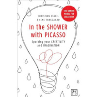 In the Shower with Picasso: Sparking Your Creativity and Imagination [Hardcover]