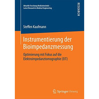 Instrumentierung der Bioimpedanzmessung: Optimierung mit Fokus auf die Elektroim [Paperback]