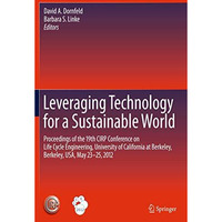 Leveraging Technology for a Sustainable World: Proceedings of the 19th CIRP Conf [Paperback]