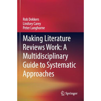 Making Literature Reviews Work: A Multidisciplinary Guide to Systematic Approach [Paperback]