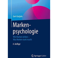 Markenpsychologie: Wie Marken wirken  Was Marken stark macht [Paperback]