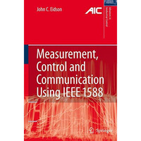 Measurement, Control, and Communication Using IEEE 1588 [Paperback]
