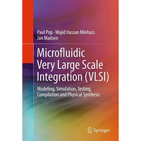 Microfluidic Very Large Scale Integration (VLSI): Modeling, Simulation, Testing, [Hardcover]