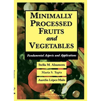 Minimally Processed Fruits and Vegetables [Hardcover]
