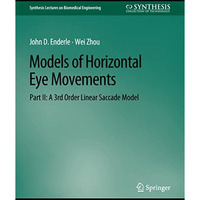 Models of Horizontal Eye Movements, Part II: A 3rd Order Linear Saccade Model [Paperback]