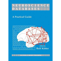 Neuroscience Databases: A Practical Guide [Hardcover]