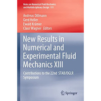 New Results in Numerical and Experimental Fluid Mechanics XIII: Contributions to [Paperback]
