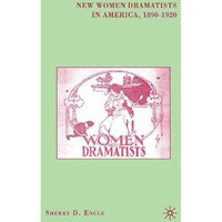 New Women Dramatists in America, 1890-1920 [Paperback]