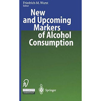 New and Upcoming Markers of Alcohol Consumption [Paperback]