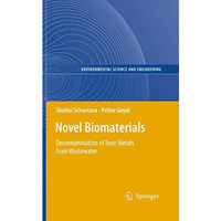 Novel Biomaterials: Decontamination of Toxic Metals from Wastewater [Hardcover]