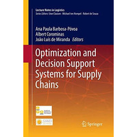 Optimization and Decision Support Systems for Supply Chains [Paperback]