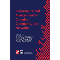 Performance and Management of Complex Communication Networks: IFIP TC6 / WG6.3 & [Paperback]