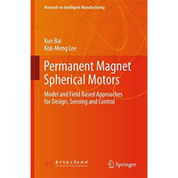 Permanent Magnet Spherical Motors: Model and Field Based Approaches for Design,  [Hardcover]