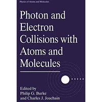 Photon and Electron Collisions with Atoms and Molecules [Paperback]