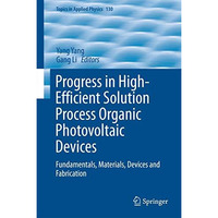 Progress in High-Efficient Solution Process Organic Photovoltaic Devices: Fundam [Hardcover]